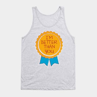 I'm Better Thank You Tank Top